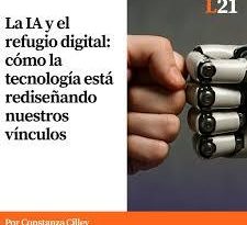La IA y el refugio digital: cómo la tecnología está rediseñando nuestros vínculos.