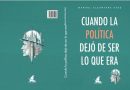 LIBRO: «Cuando la política dejó de ser lo que era», de Manuel Alcántara.
