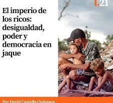 El imperio de los ricos: desigualdad, poder y democracia en jaque.