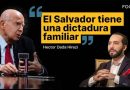 “Vivimos en una dictadura familiar” | Héctor Dada Hirezi analiza el régimen Bukele desde el exilio. (Focus).