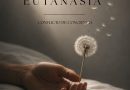 NOVEDAD LITERARIA: Eutanasia. Conflicto de conciencia ¿Qué pasa cuando la ciencia puede curar el cuerpo, pero lo que quiere morir es el alma?