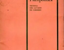 PSICOPOLÍTICA: TÉCNICA DE LAVADO DE CEREBRO.