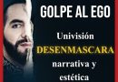 GOLPE AL EGO. Univisión DESENMASCARA narrativa y estética de seguridad.