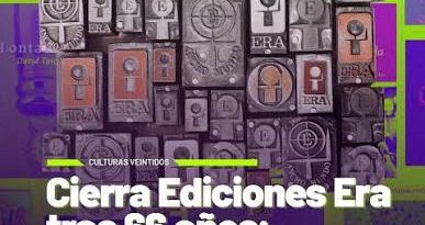 Cultura. Anuncian el cierre de Ediciones Era, promotor en México de la literatura.